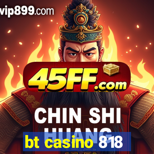 bt casino 818